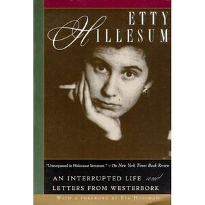 Etty Hillesum: An Interrupted Life and Letters from Westerbork -- Etty Hillesum